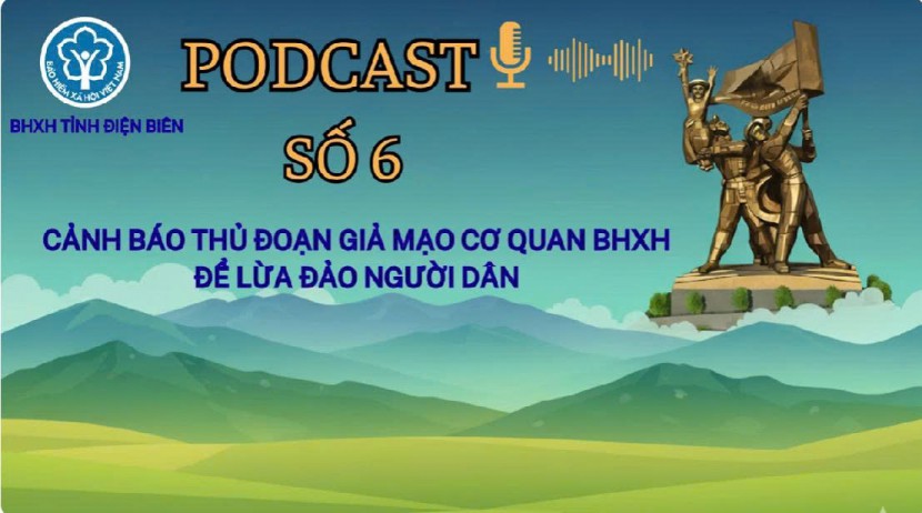 Podcast số 6 chủ đề: Cảnh báo thủ đoạn giả mạo cơ quan Bảo hiểm xã hội để lừa đảo người dân